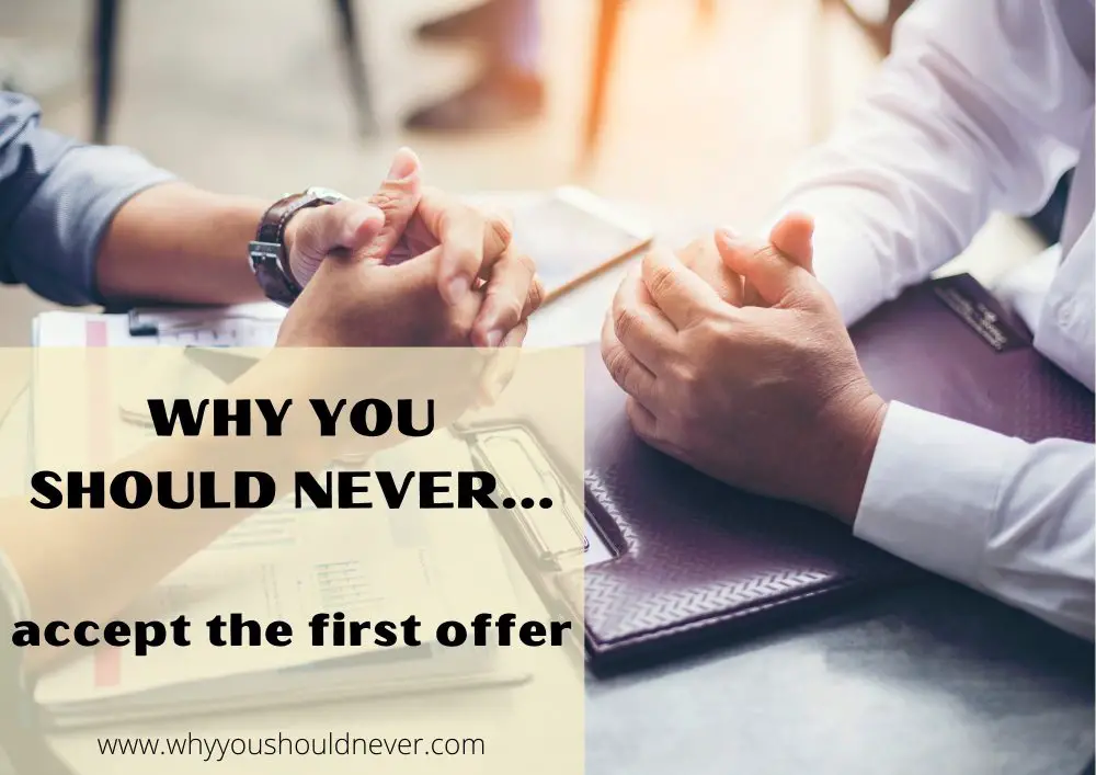 Why you should never accept the first offer