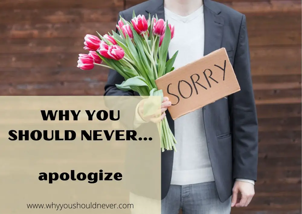 Why you should never apologize