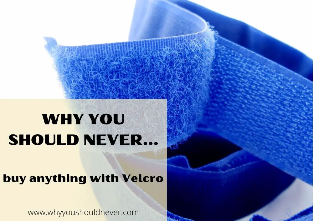 Why you should never buy anything with velcro