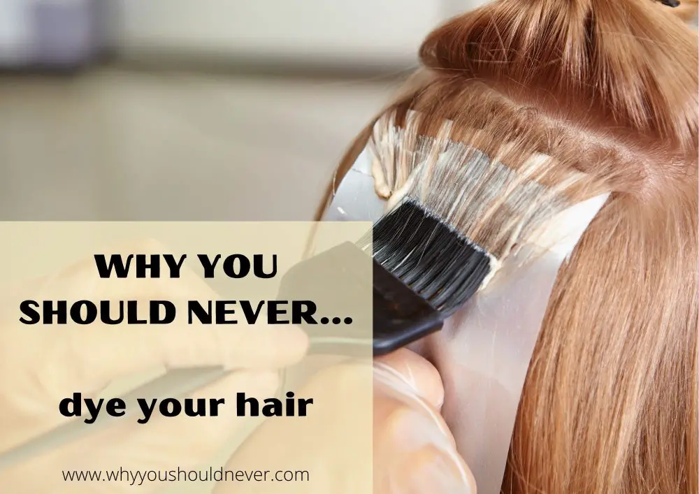 Why you should never dye your hair