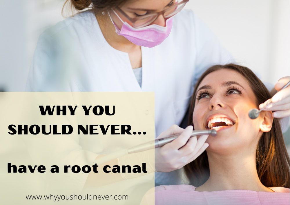 Why you should never have a root canal