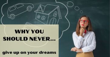 Why you should never give up on your dreams