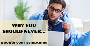 Why you should never google your symptoms