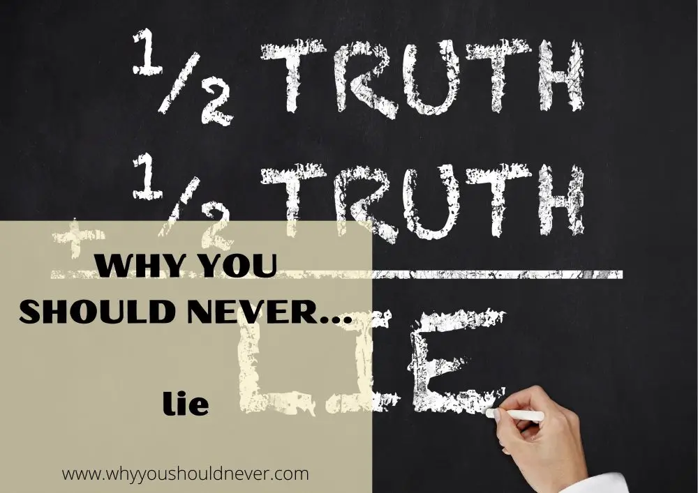 Why you should never lie