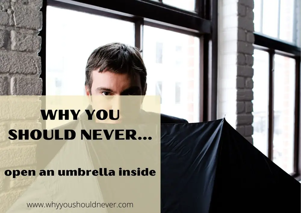 Why you should never open an umbrella inside