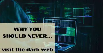 Why you should never visit the dark web