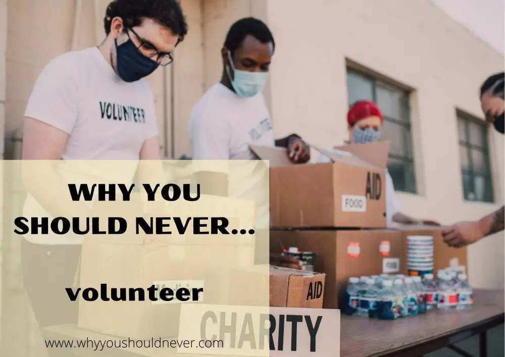 Why you should never volunteer