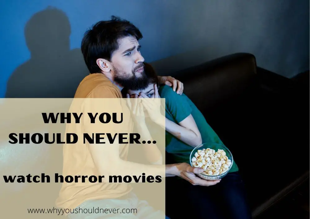 Why you should never watch horror movies