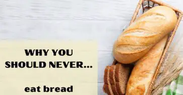 Why you should never eat bread