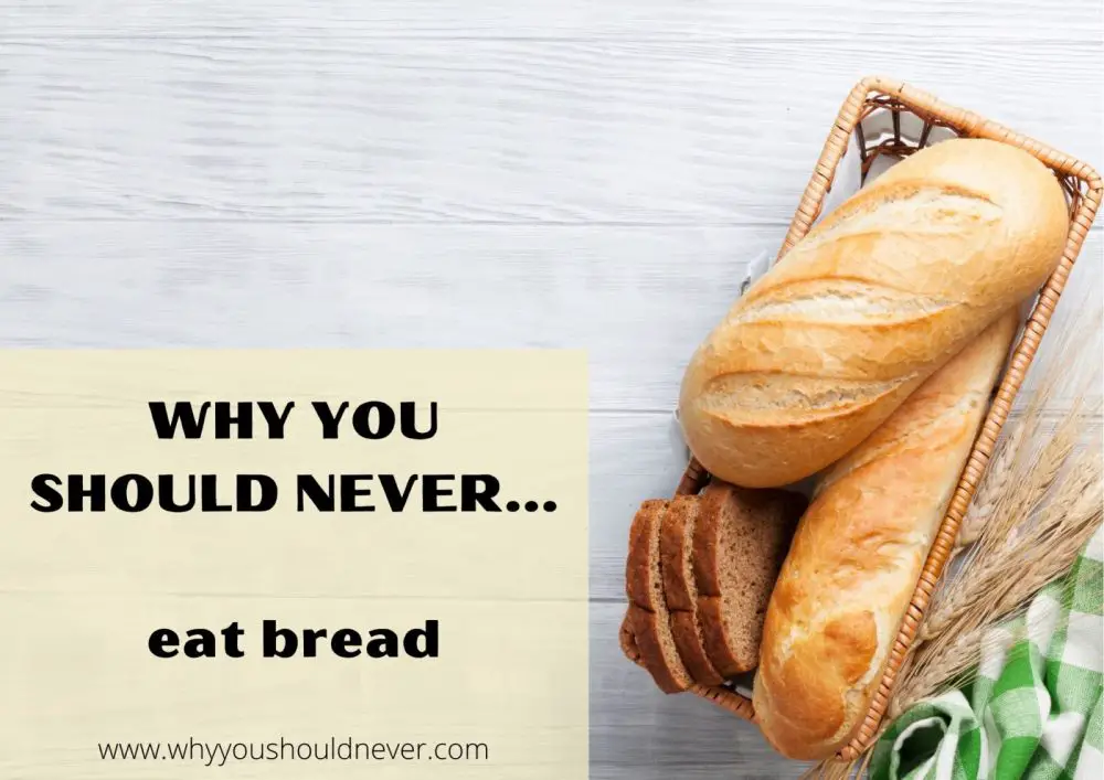 Why you should never eat bread