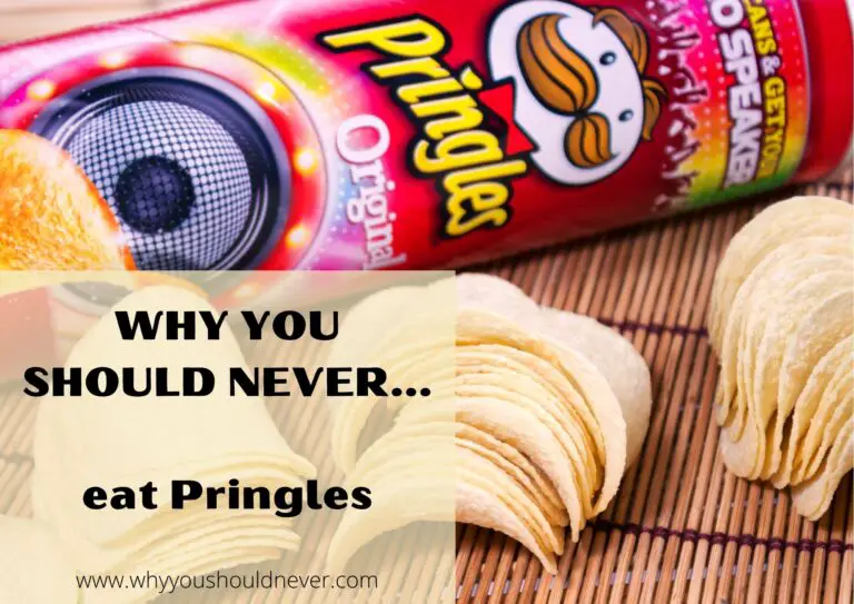 Why You Should Never Eat Pringles Why You Should Never…