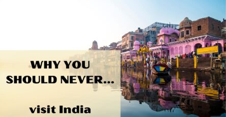 Why you should never visit india