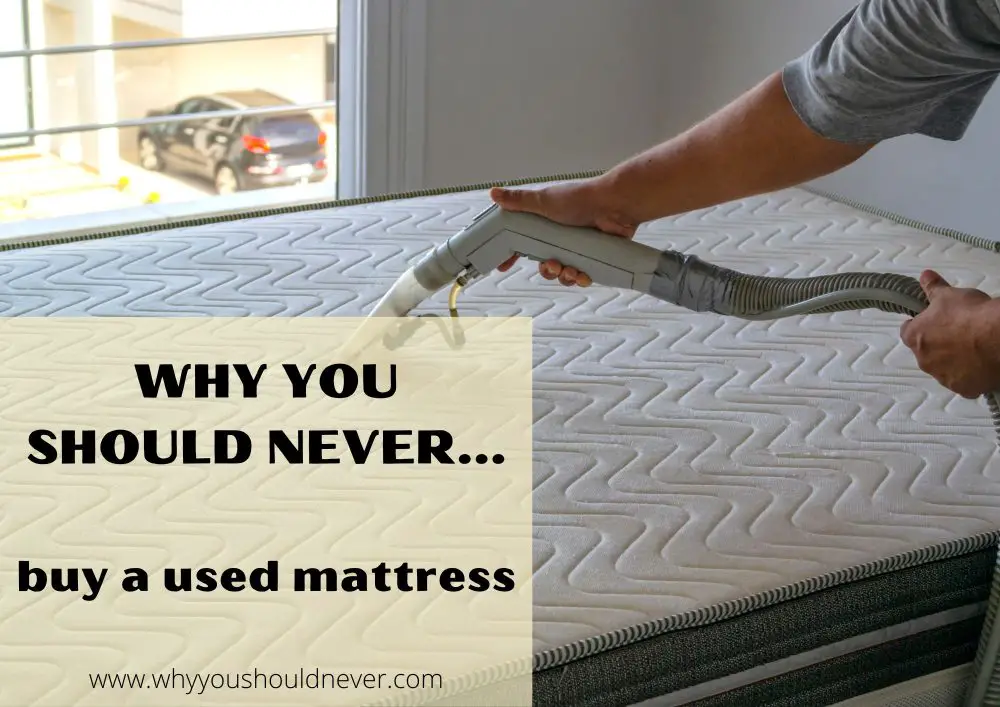 Why You Should Never Buy A Used Mattress – Why You Should Never…