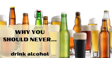 Why you should never drink alcohol