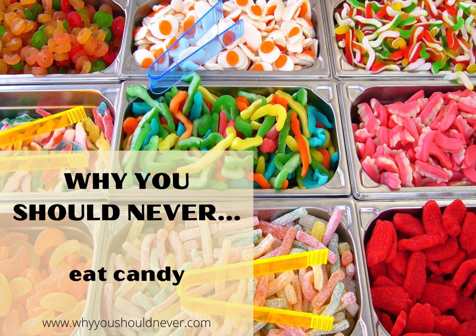 Why You Should Never Eat Candy Why You Should Never Why You Should Never Eat Candy Why You Should Never
