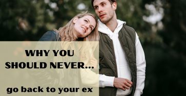 Why you should never go back to your ex