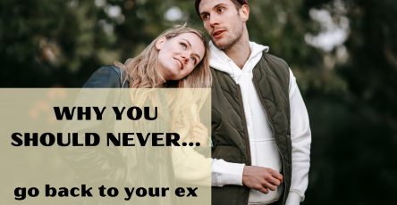Why you should never go back to your ex