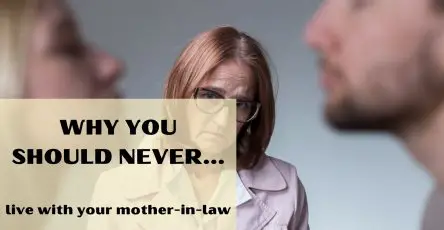 Why you should never live with your mother-in-law