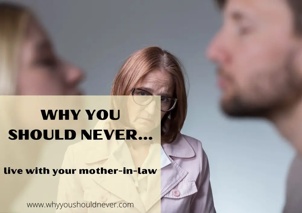 Why you should never live with your mother-in-law