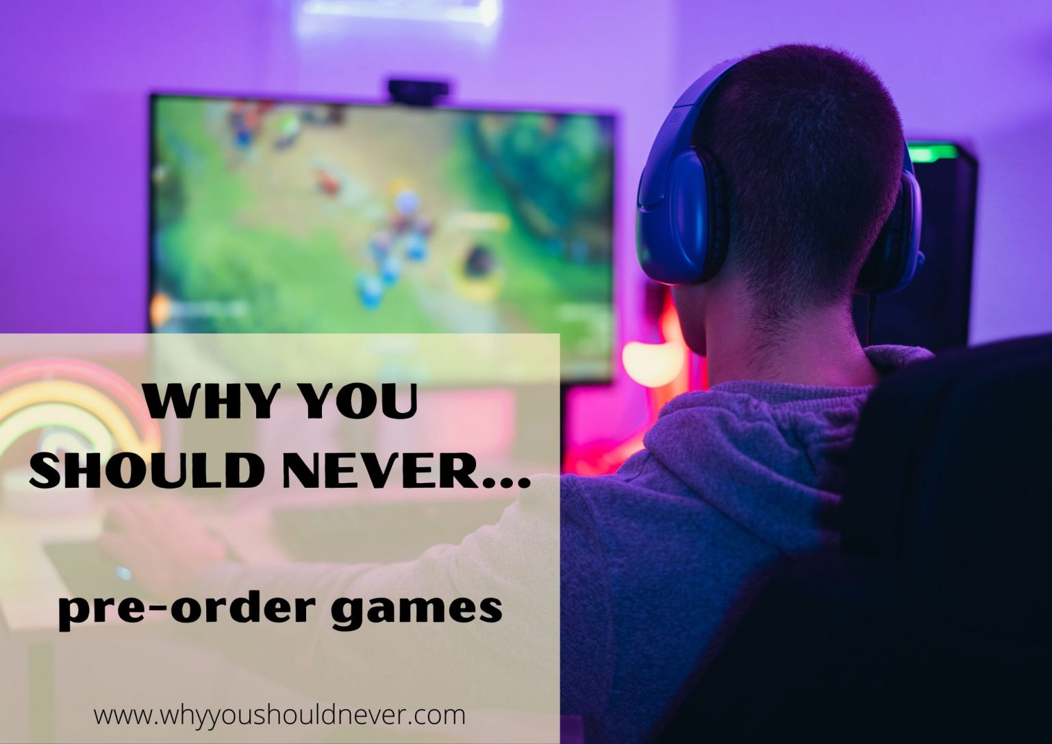 Why You Should Never Preorder Games Why You Should Never…