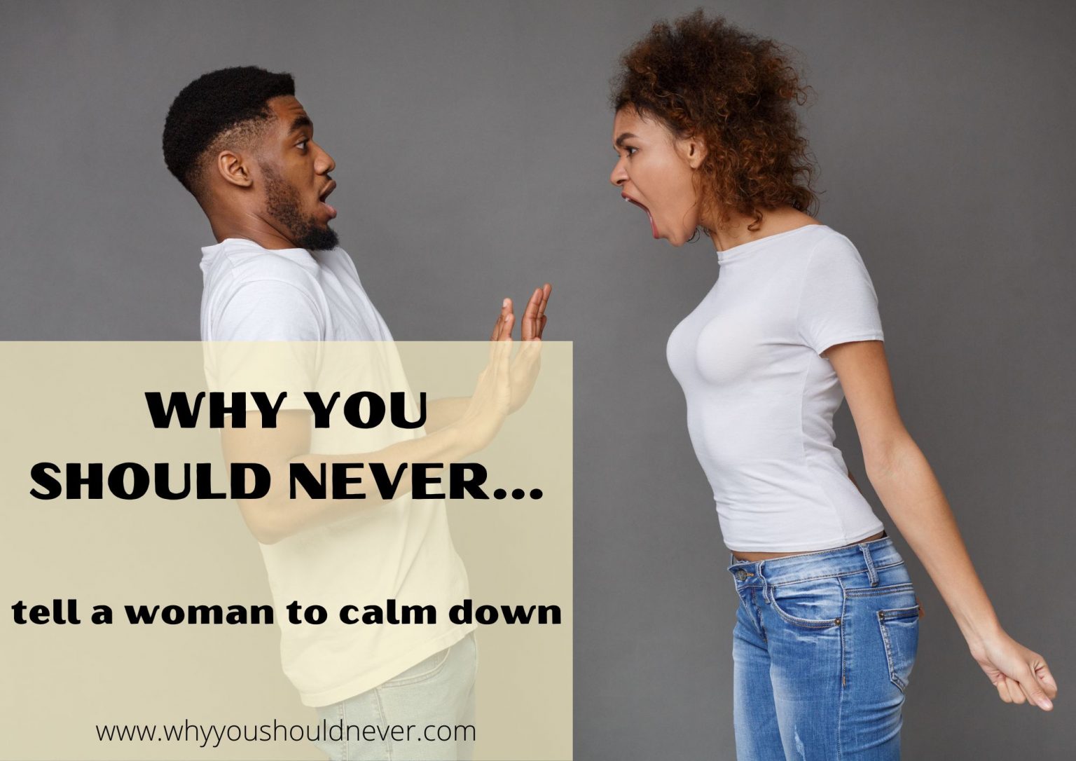 Why You Should Never Tell A Woman To Calm Down – Why You Should Never…