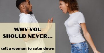 Why you should never tell a woman to calm down