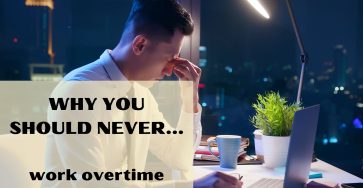 Why you should never work overtime