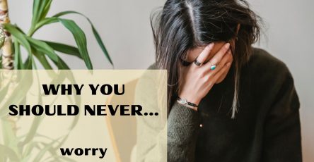 Why you should never worry