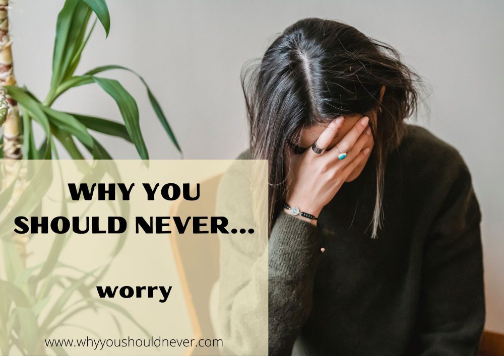 Why you should never worry