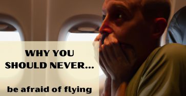 Why you should never be afraid of flying