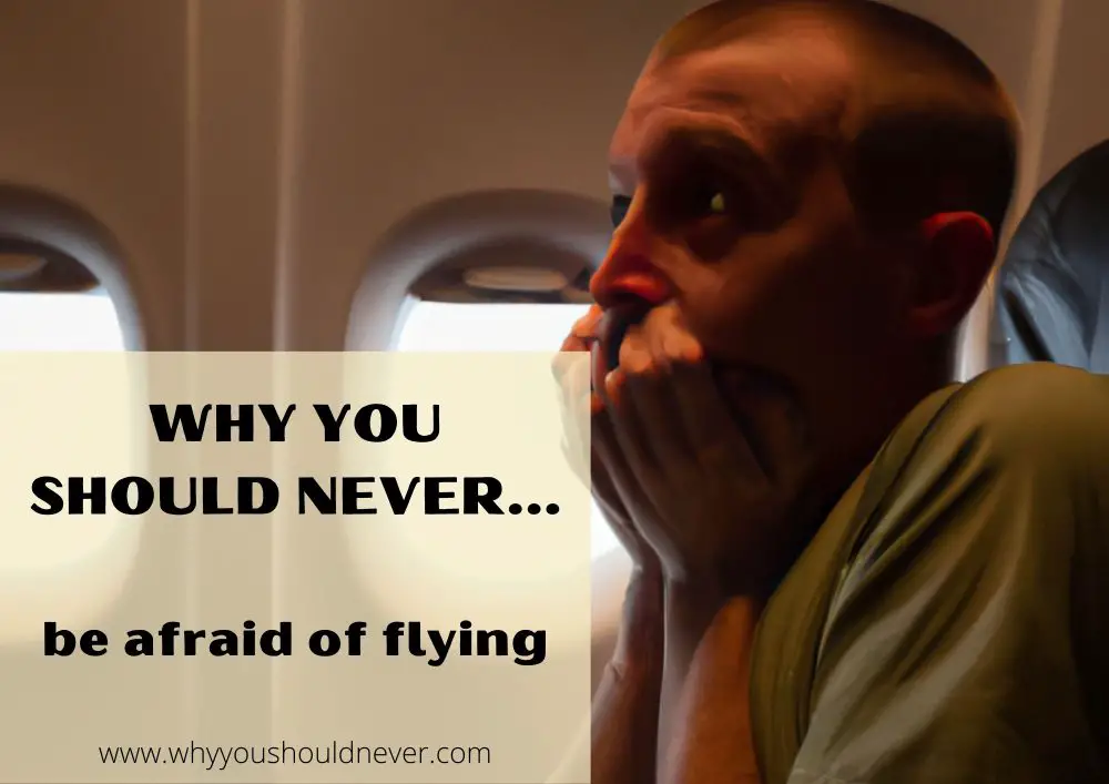 Why you should never be afraid of flying