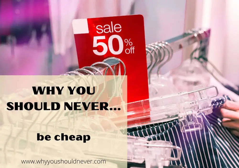 Why you should never be cheap