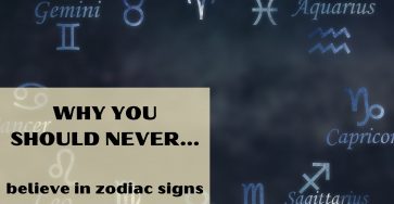 Why you should never believe in zodiac signs