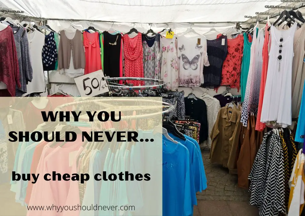 Why you should never buy cheap clothes