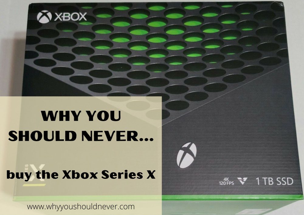 Why you should never buy the xbox series x