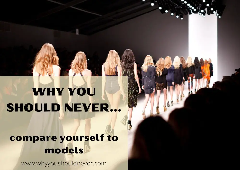 Why you should never compare yourself to models