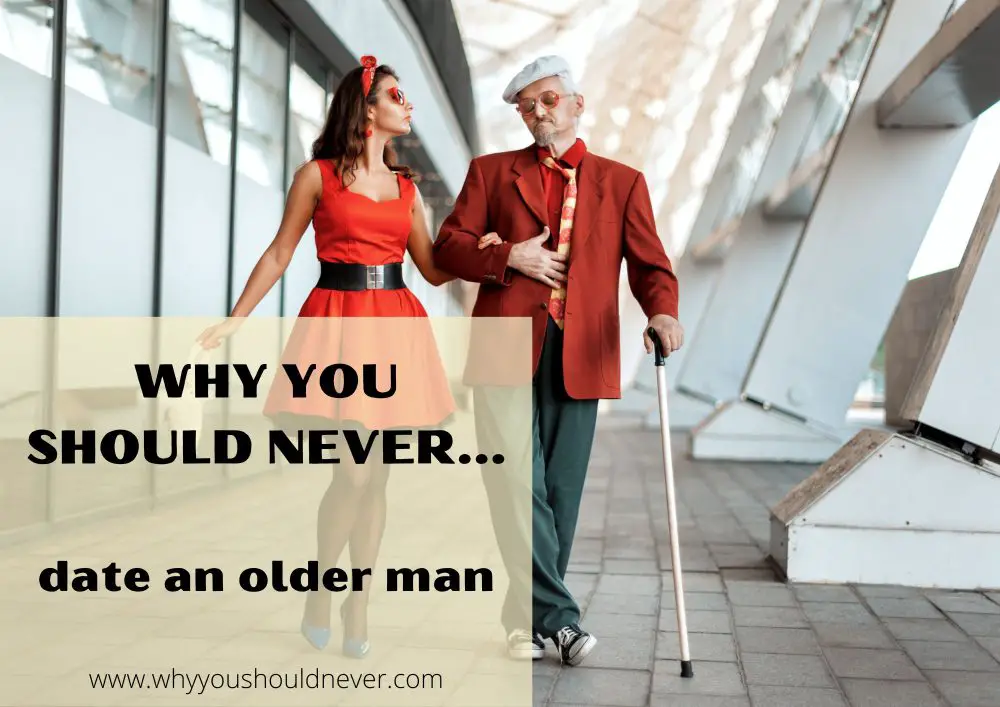 Why you should never date an older man