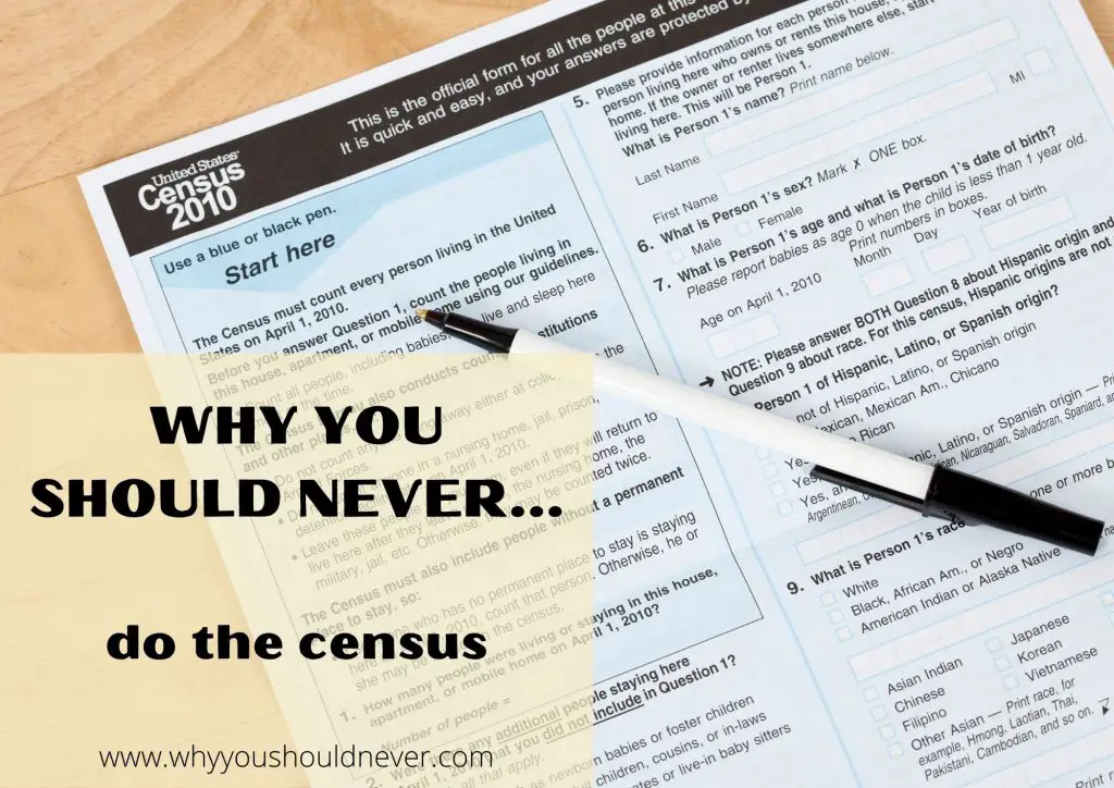 Why You Should Never Do The Census Why You Should Never…