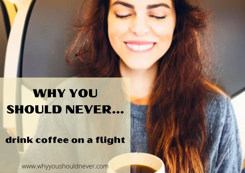 Why you should never drink coffee on a flight