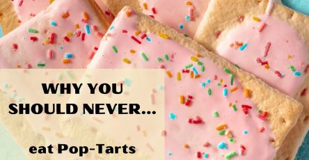 Why you should never eat Pop-Tarts