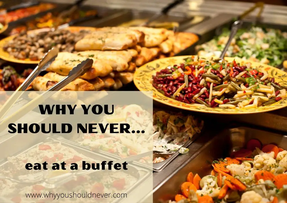 Why you should never eat at a buffet