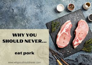 Why You Should Never Eat Pork – Why You Should Never…