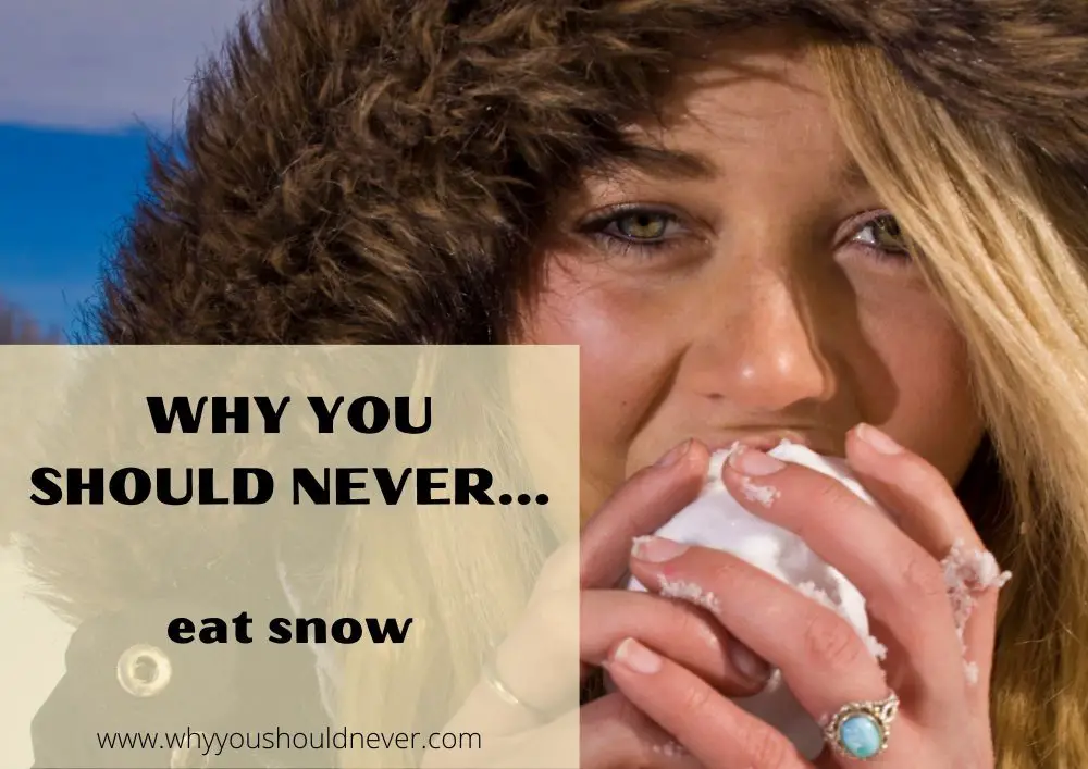 Why you should never eat snow