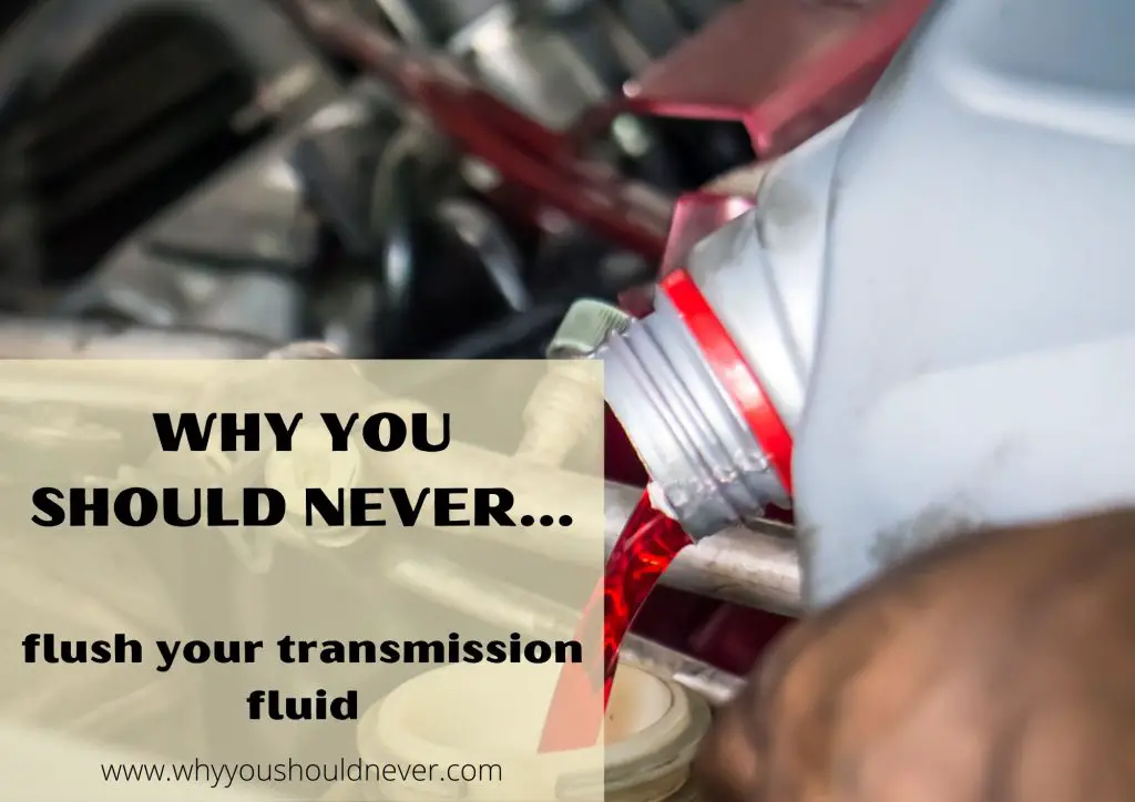 Why You Should Never Flush Your Transmission Fluid Why You Should Never…