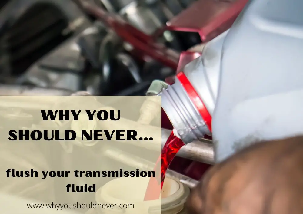 Why you should never flush your transmission fluid