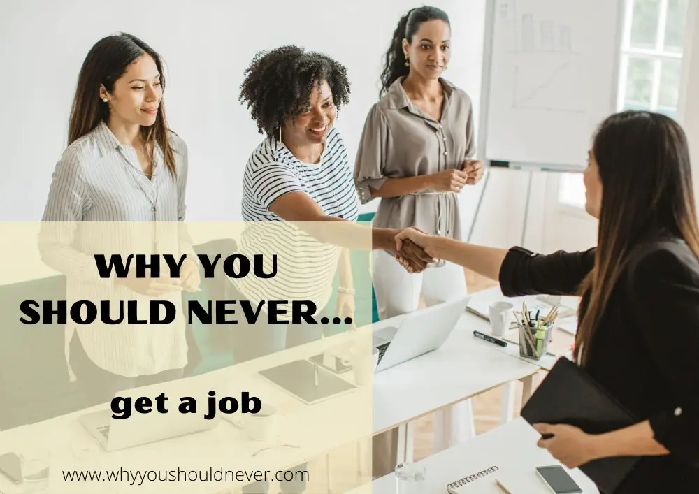 Why you should never get a job