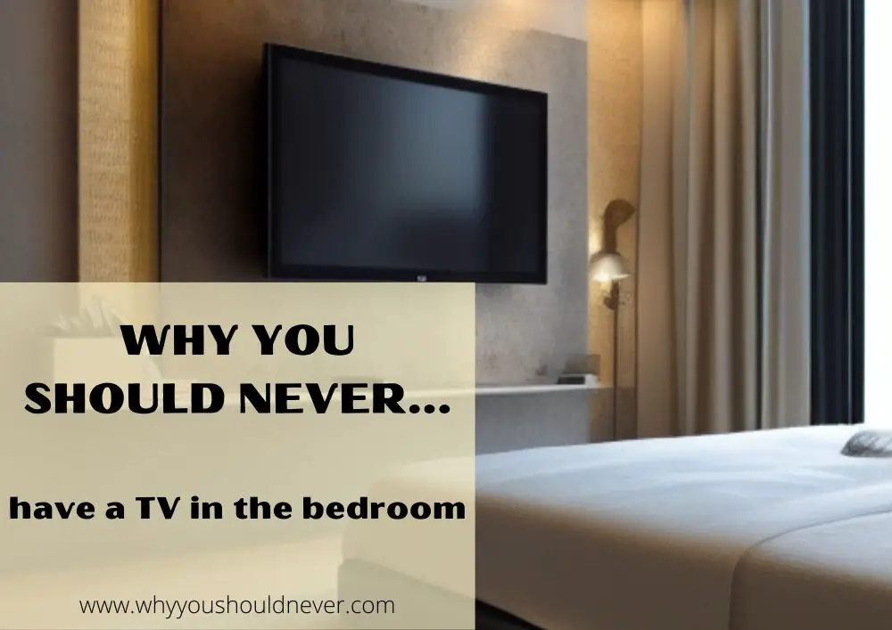 Why you should never have a tv in the bedroom