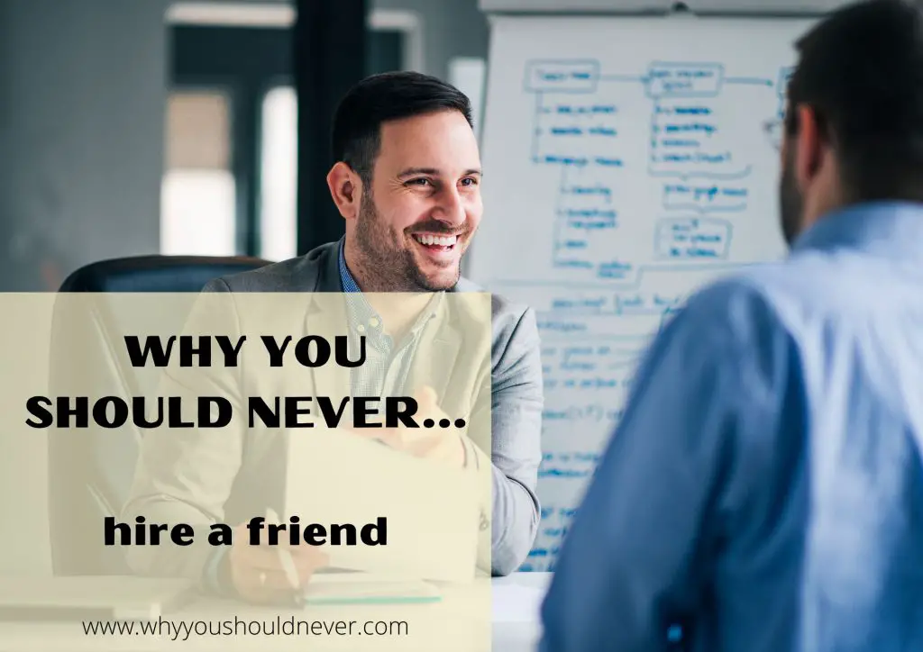 Why You Should Never Hire A Friend Why You Should Never…