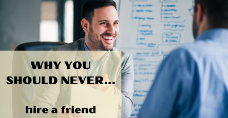Why you should never hire a friend