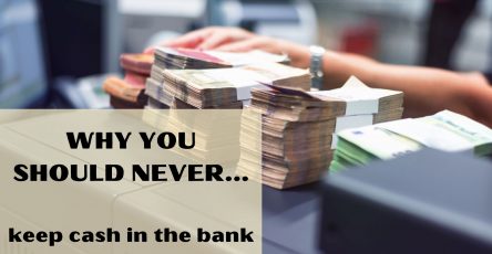 Why you should never keep cash in the bank
